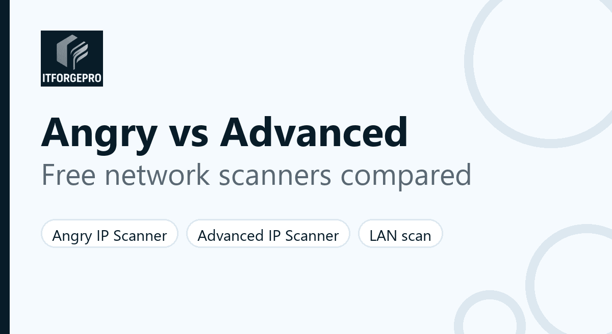 Angry IP Scanner vs Advanced IP Scanner: comparison of two free network scanners for sysadmins
