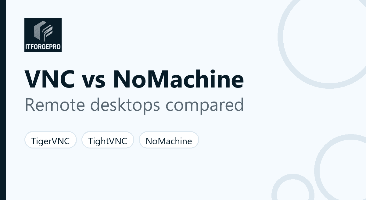 TigerVNC vs TightVNC vs NoMachine: comparison of three remote desktop tools for sysadmins